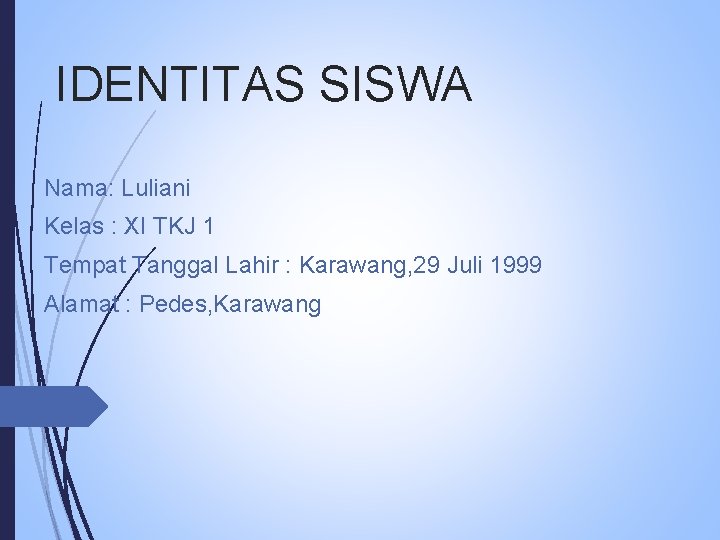 IDENTITAS SISWA Nama: Luliani Kelas : XI TKJ 1 Tempat Tanggal Lahir : Karawang,