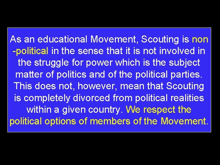 As an educational Movement, Scouting is non -political in the sense that it is As an educational Movement, Scouting is non -political in the sense that it is