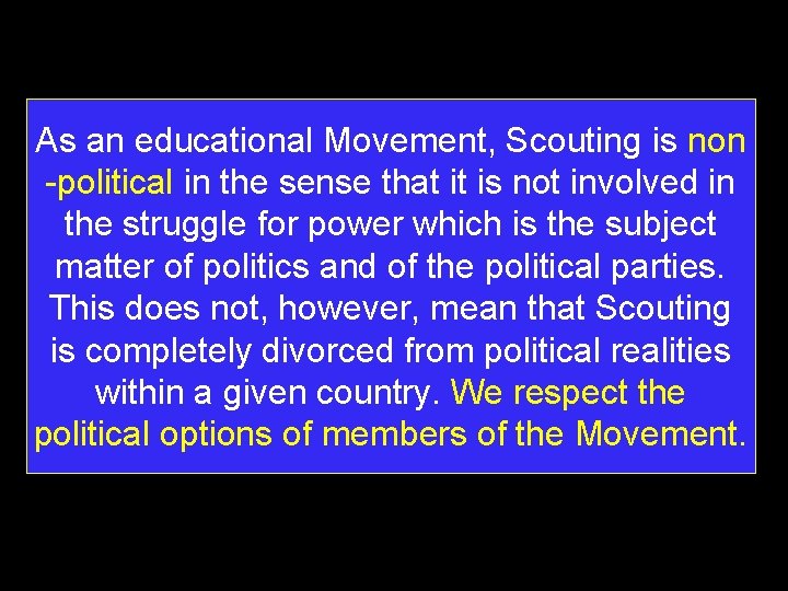 As an educational Movement, Scouting is non -political in the sense that it is