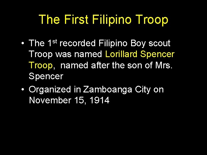 The First Filipino Troop • The 1 st recorded Filipino Boy scout Troop was The First Filipino Troop • The 1 st recorded Filipino Boy scout Troop was