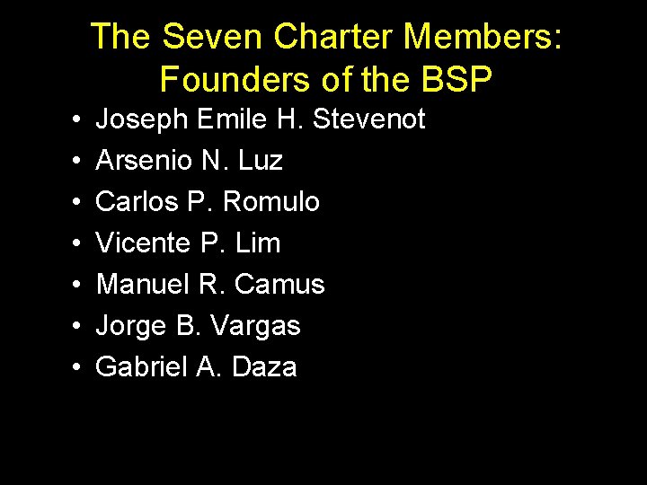 The Seven Charter Members: Founders of the BSP • • Joseph Emile H. Stevenot