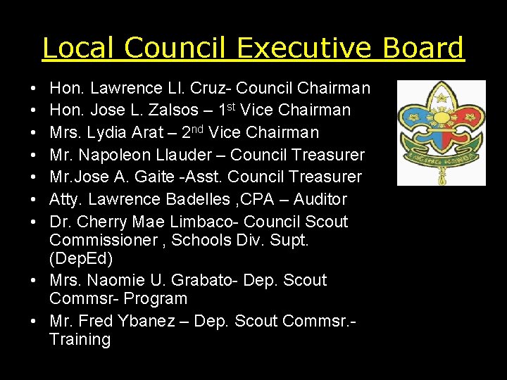 Local Council Executive Board • • Hon. Lawrence Ll. Cruz- Council Chairman Hon. Jose