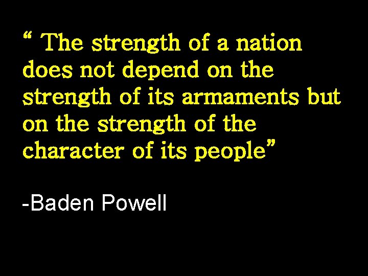 “ The strength of a nation does not depend on the strength of its “ The strength of a nation does not depend on the strength of its