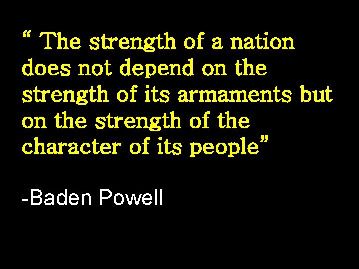 “ The strength of a nation does not depend on the strength of its