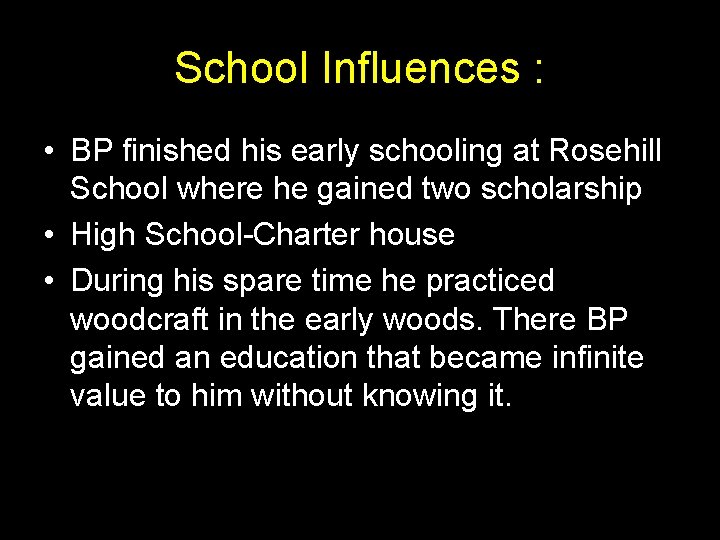 School Influences : • BP finished his early schooling at Rosehill School where he