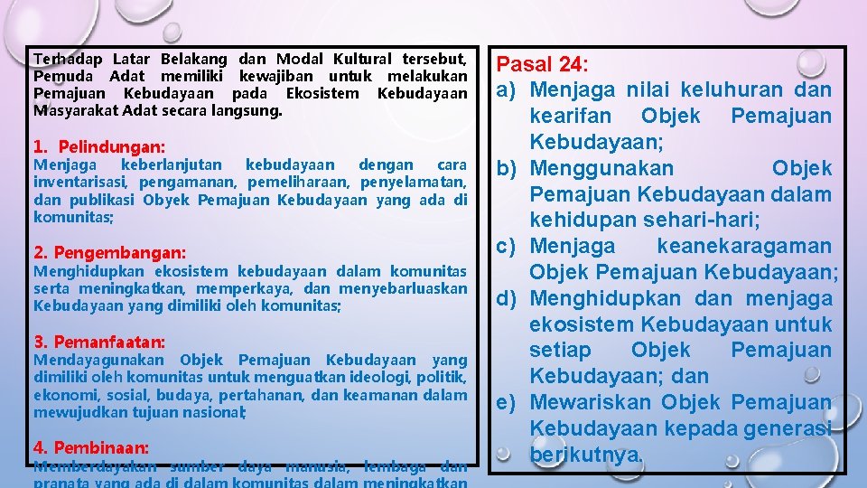 Terhadap Latar Belakang dan Modal Kultural tersebut, Pemuda Adat memiliki kewajiban untuk melakukan Pemajuan