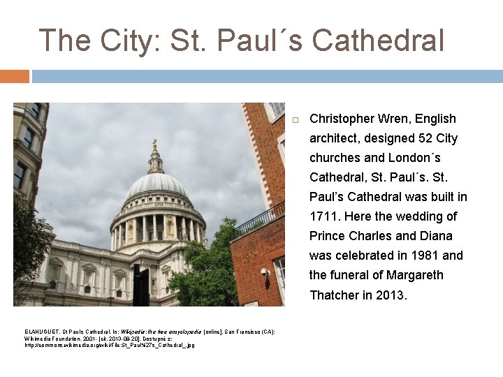 The City: St. Paul´s Cathedral Christopher Wren, English architect, designed 52 City churches and