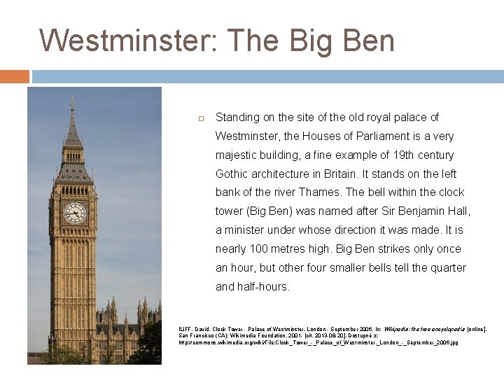 Westminster: The Big Ben Standing on the site of the old royal palace of