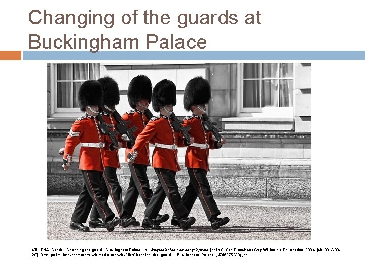 Changing of the guards at Buckingham Palace VILLENA, Gabriel. Changing the guard - Buckingham