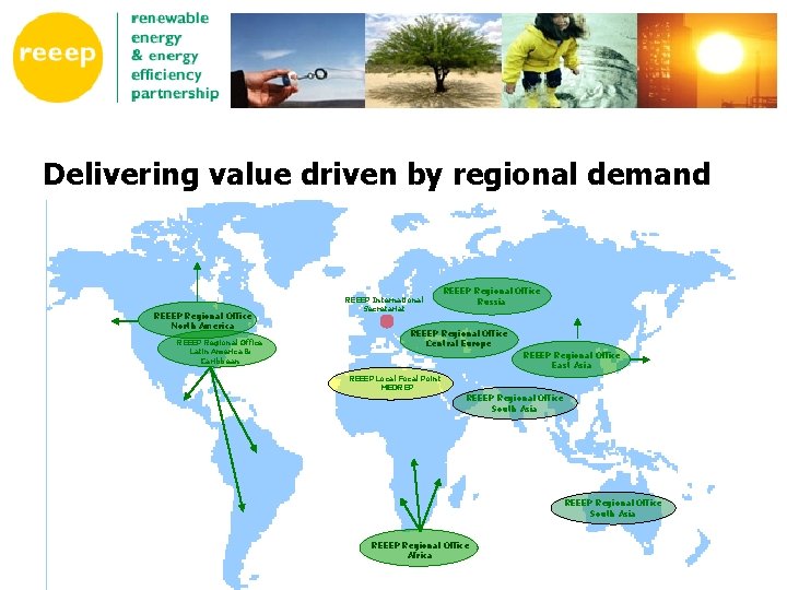 Delivering value driven by regional demand REEEP Regional Office North America REEEP Regional Office