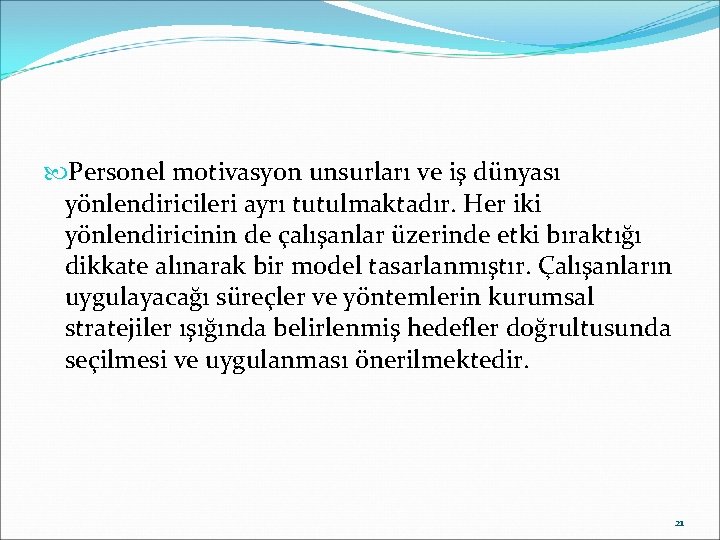  Personel motivasyon unsurları ve iş dünyası yönlendiricileri ayrı tutulmaktadır. Her iki yönlendiricinin de