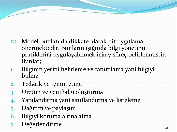  Model bunları da dikkate alarak bir uygulama önermektedir. Bunların ışığında bilgi yönetimi pratiklerini