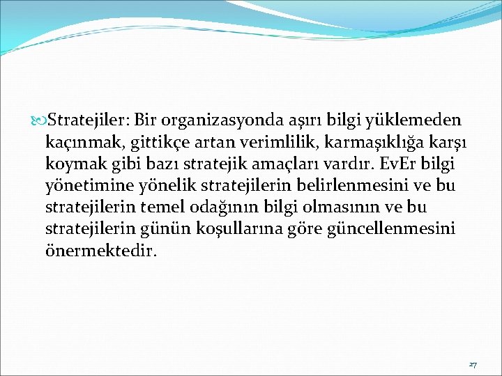  Stratejiler: Bir organizasyonda aşırı bilgi yüklemeden kaçınmak, gittikçe artan verimlilik, karmaşıklığa karşı koymak