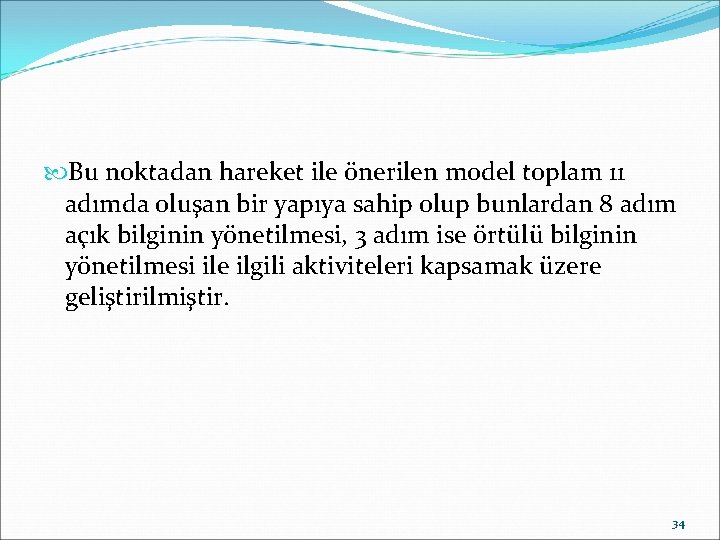  Bu noktadan hareket ile önerilen model toplam 11 adımda oluşan bir yapıya sahip