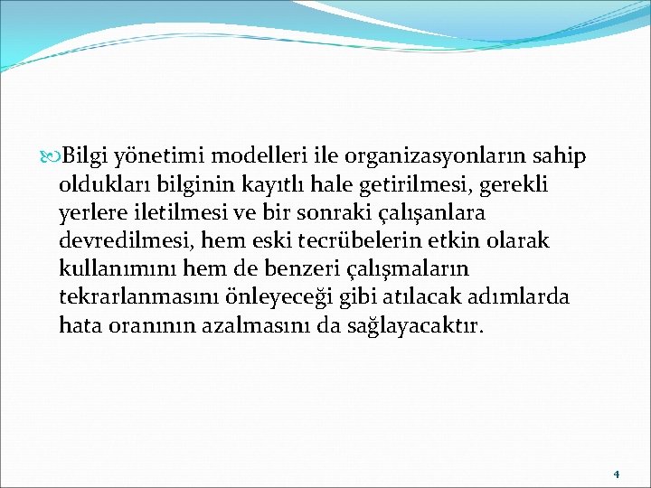  Bilgi yönetimi modelleri ile organizasyonların sahip oldukları bilginin kayıtlı hale getirilmesi, gerekli yerlere