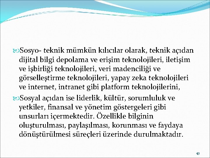  Sosyo- teknik mümkün kılıcılar olarak, teknik açıdan dijital bilgi depolama ve erişim teknolojileri,