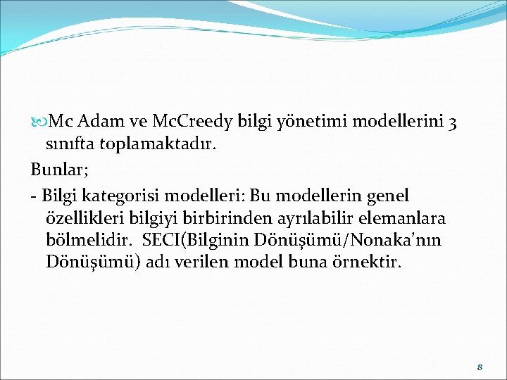  Mc Adam ve Mc. Creedy bilgi yönetimi modellerini 3 sınıfta toplamaktadır. Bunlar; -