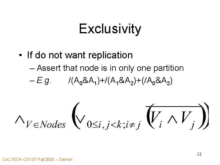 Exclusivity • If do not want replication – Assert that node is in only