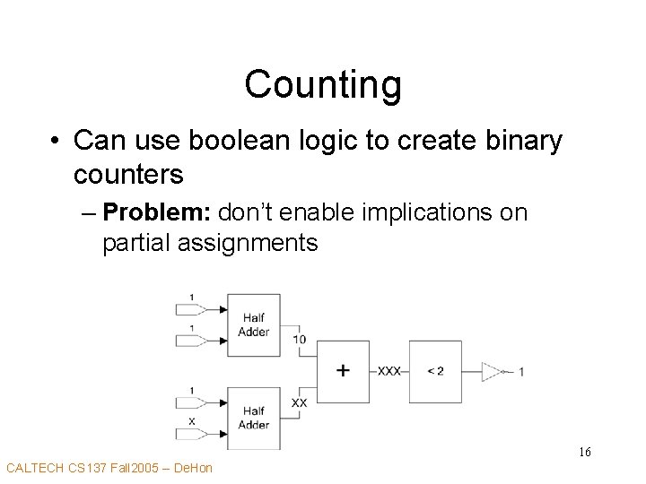 Counting • Can use boolean logic to create binary counters – Problem: don’t enable
