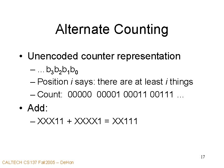 Alternate Counting • Unencoded counter representation – …b 3 b 2 b 1 b