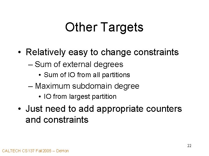 Other Targets • Relatively easy to change constraints – Sum of external degrees •