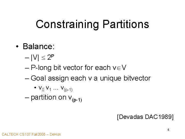 Constraining Partitions • Balance: – |V| 2 P – P-long bit vector for each