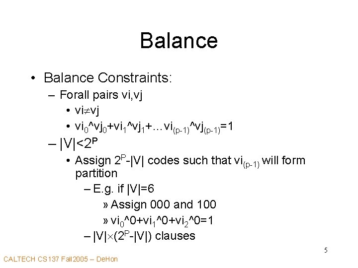 Balance • Balance Constraints: – Forall pairs vi, vj • vi 0^vj 0+vi 1^vj