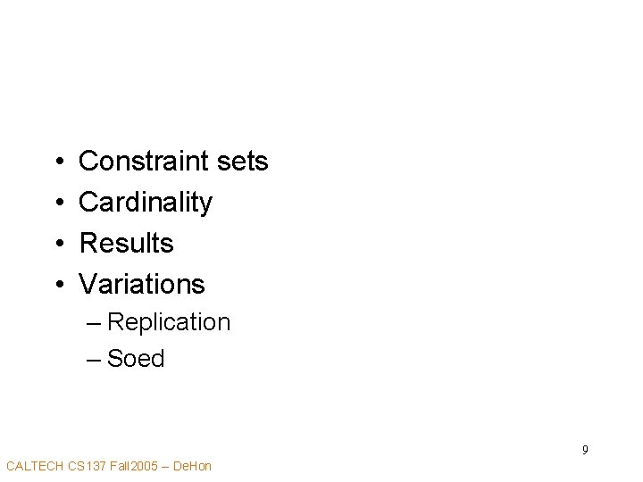  • • Constraint sets Cardinality Results Variations – Replication – Soed 9 CALTECH