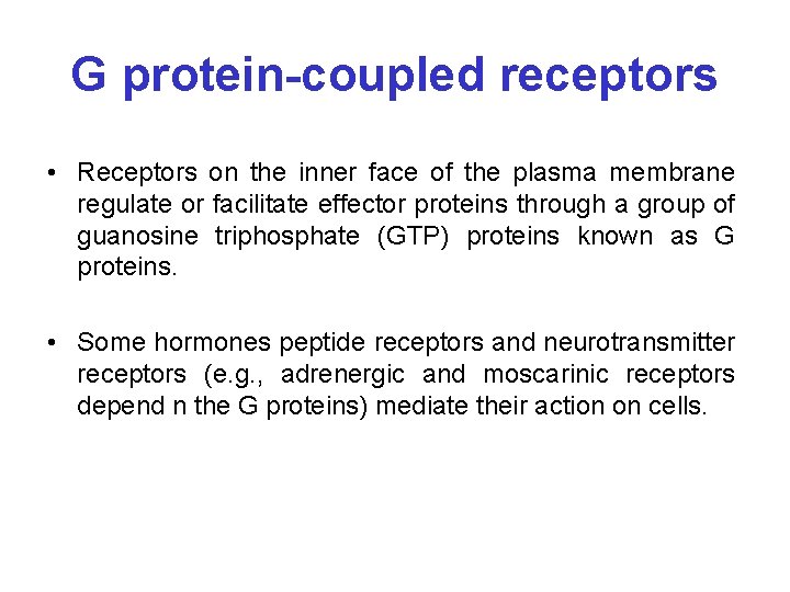 G protein-coupled receptors • Receptors on the inner face of the plasma membrane regulate