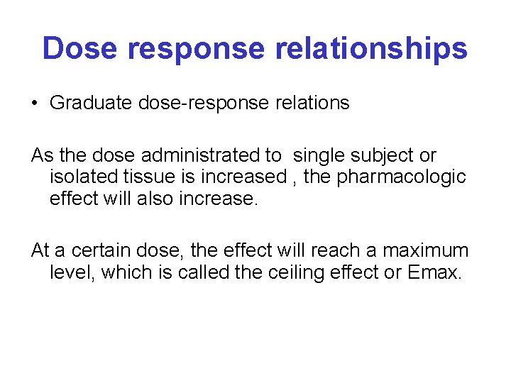 Dose response relationships • Graduate dose-response relations As the dose administrated to single subject