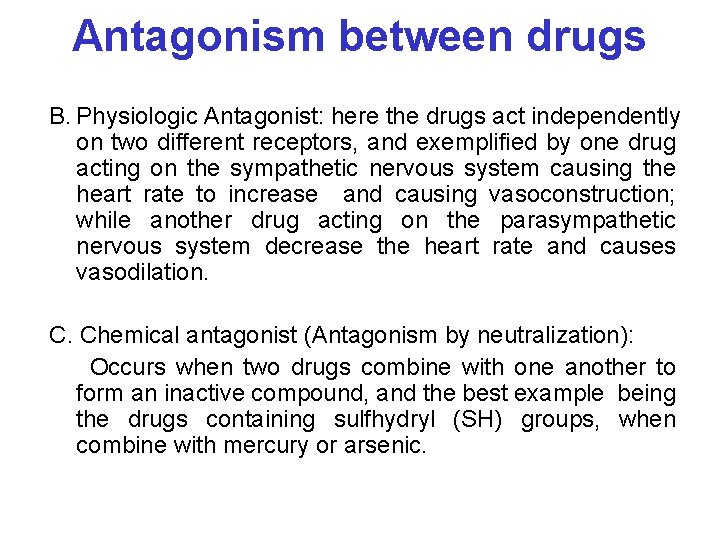 Antagonism between drugs B. Physiologic Antagonist: here the drugs act independently on two different