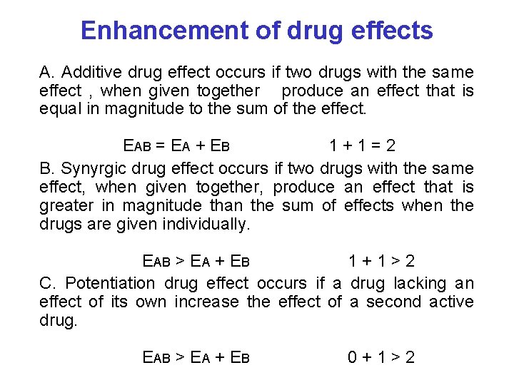 Enhancement of drug effects A. Additive drug effect occurs if two drugs with the
