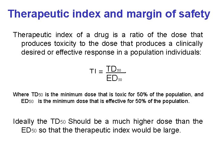 Therapeutic index and margin of safety Therapeutic index of a drug is a ratio
