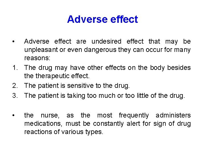 Adverse effect • Adverse effect are undesired effect that may be unpleasant or even