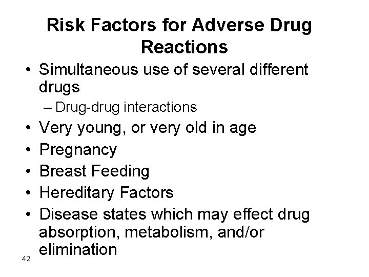 Risk Factors for Adverse Drug Reactions • Simultaneous use of several different drugs –