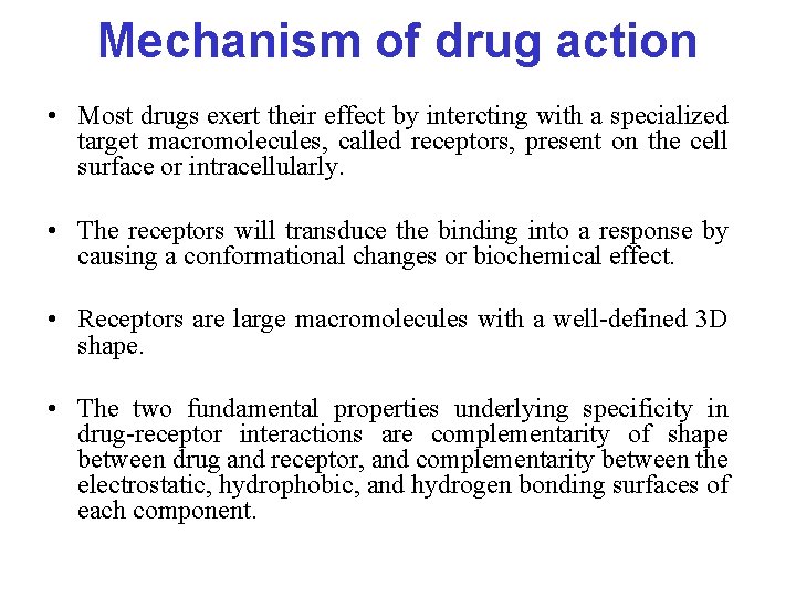 Mechanism of drug action • Most drugs exert their effect by intercting with a