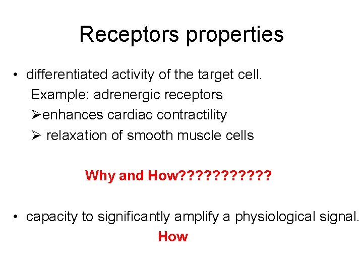 Receptors properties • differentiated activity of the target cell. Example: adrenergic receptors Øenhances cardiac