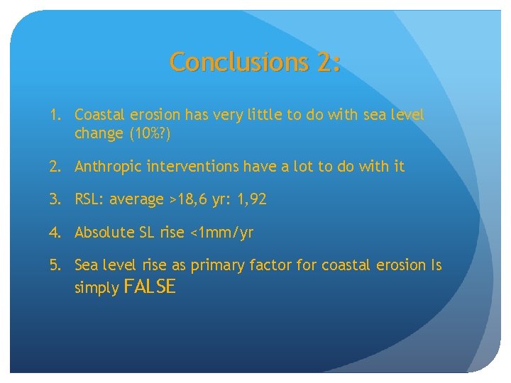 Conclusions 2: 1. Coastal erosion has very little to do with sea level change