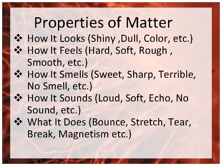 Properties of Matter v How It Looks (Shiny , Dull, Color, etc. ) v