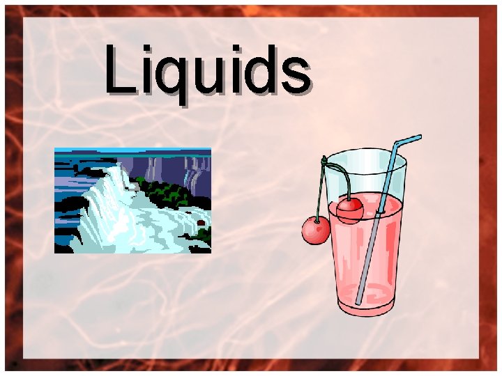 Liquids 