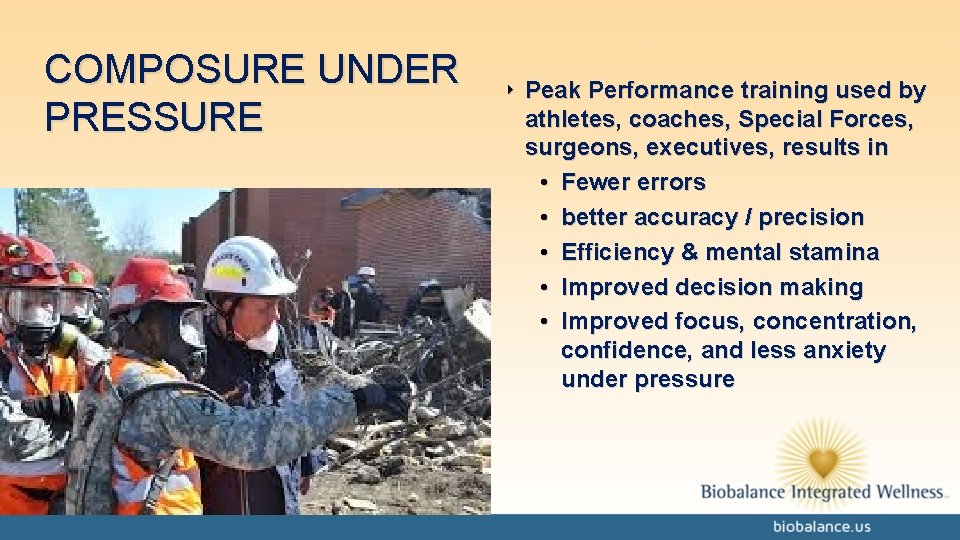 COMPOSURE UNDER PRESSURE ‣ Peak Performance training used by athletes, coaches, Special Forces, surgeons,