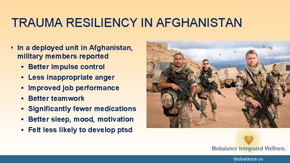 TRAUMA RESILIENCY IN AFGHANISTAN ‣ In a deployed unit in Afghanistan, military members reported