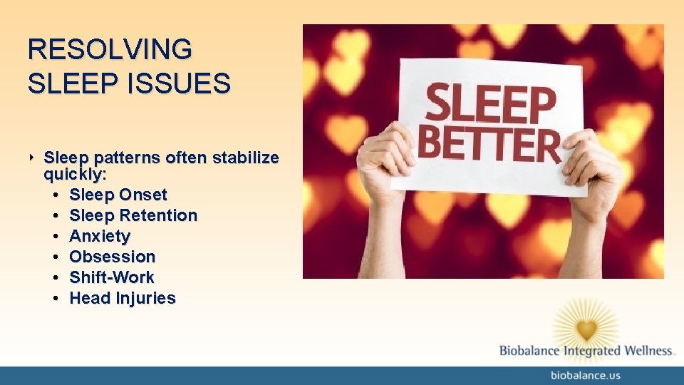 RESOLVING SLEEP ISSUES ‣ Sleep patterns often stabilize quickly: • Sleep Onset • Sleep