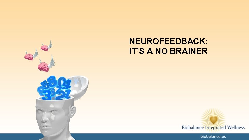 NEUROFEEDBACK: IT’S A NO BRAINER 