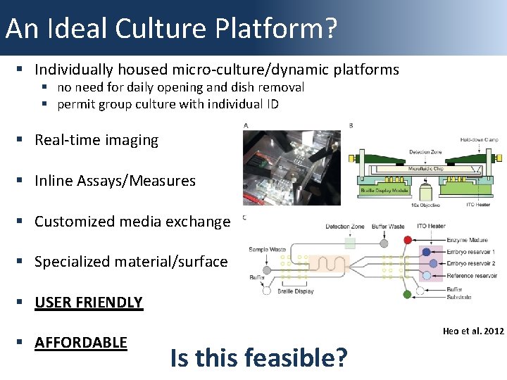 An Ideal Culture Platform? § Individually housed micro-culture/dynamic platforms § no need for daily