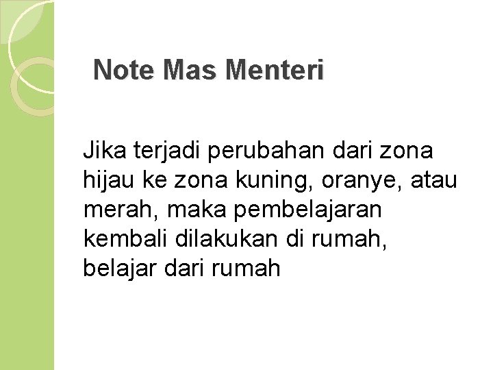 Note Mas Menteri Jika terjadi perubahan dari zona hijau ke zona kuning, oranye, atau