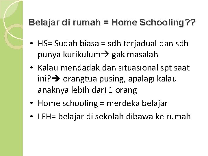 Belajar di rumah = Home Schooling? ? • HS= Sudah biasa = sdh terjadual