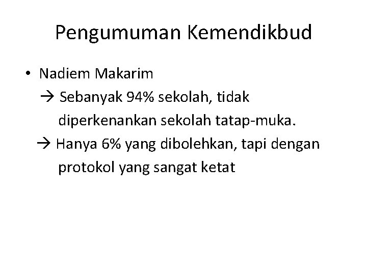 Pengumuman Kemendikbud • Nadiem Makarim Sebanyak 94% sekolah, tidak diperkenankan sekolah tatap-muka. Hanya 6%