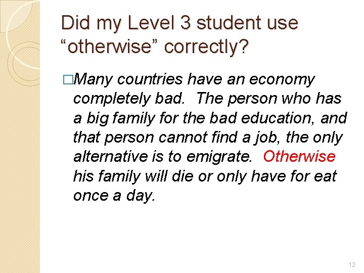 Did my Level 3 student use “otherwise” correctly? �Many countries have an economy completely