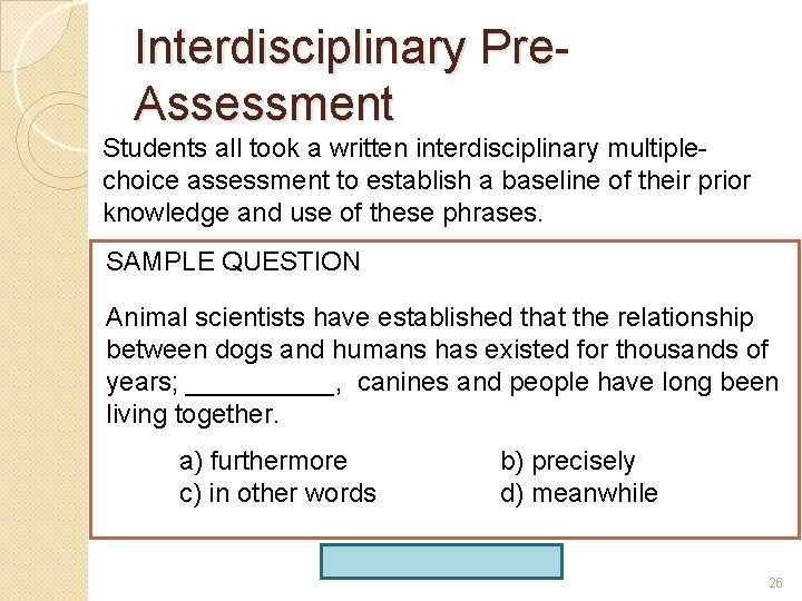 Interdisciplinary Pre. Assessment Students all took a written interdisciplinary multiplechoice assessment to establish a